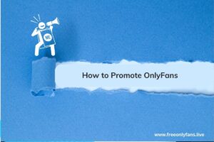 Read more about the article How to Promote OnlyFans on Social Media: Best Strategies